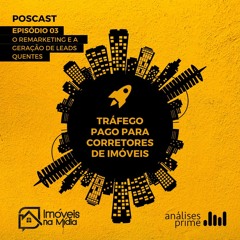 Podcast TPCI - Episódio #03: O Remarketing e a Geração de Leads Quentes