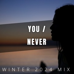 YOU / NEVER (Winter 2024 Mix) by Vaidas Mi