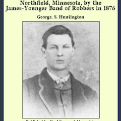 [EBOOK] 📚 Robber and Hero: The Story of the Raid on the First National Bank of Northfield, Minneso