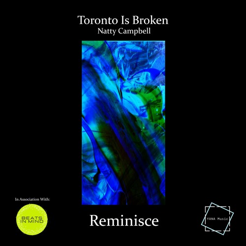 Toronto Is Broken - Reminisce (ft. Natty Campbell) (Matt Neux Remix)