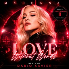 Madonna - Love Without Words (Dario Xavier Club Remix) *OUT NOW*