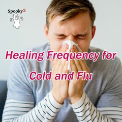 Healing Frequency for Cold and Flu - Spooky2 Rife Frequency Healing