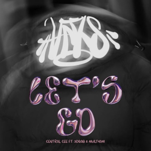 CENTRAL CEE FT. 3OQAB & MULTHAM - LET'S GO .m4a