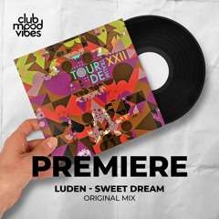 PREMIERE: Luden ─ Sweet Dream (Original Mix) [Tour De Traum XXII]