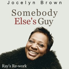 Jocelyn Brown - Somebody else's guy (Ray's Re-work)