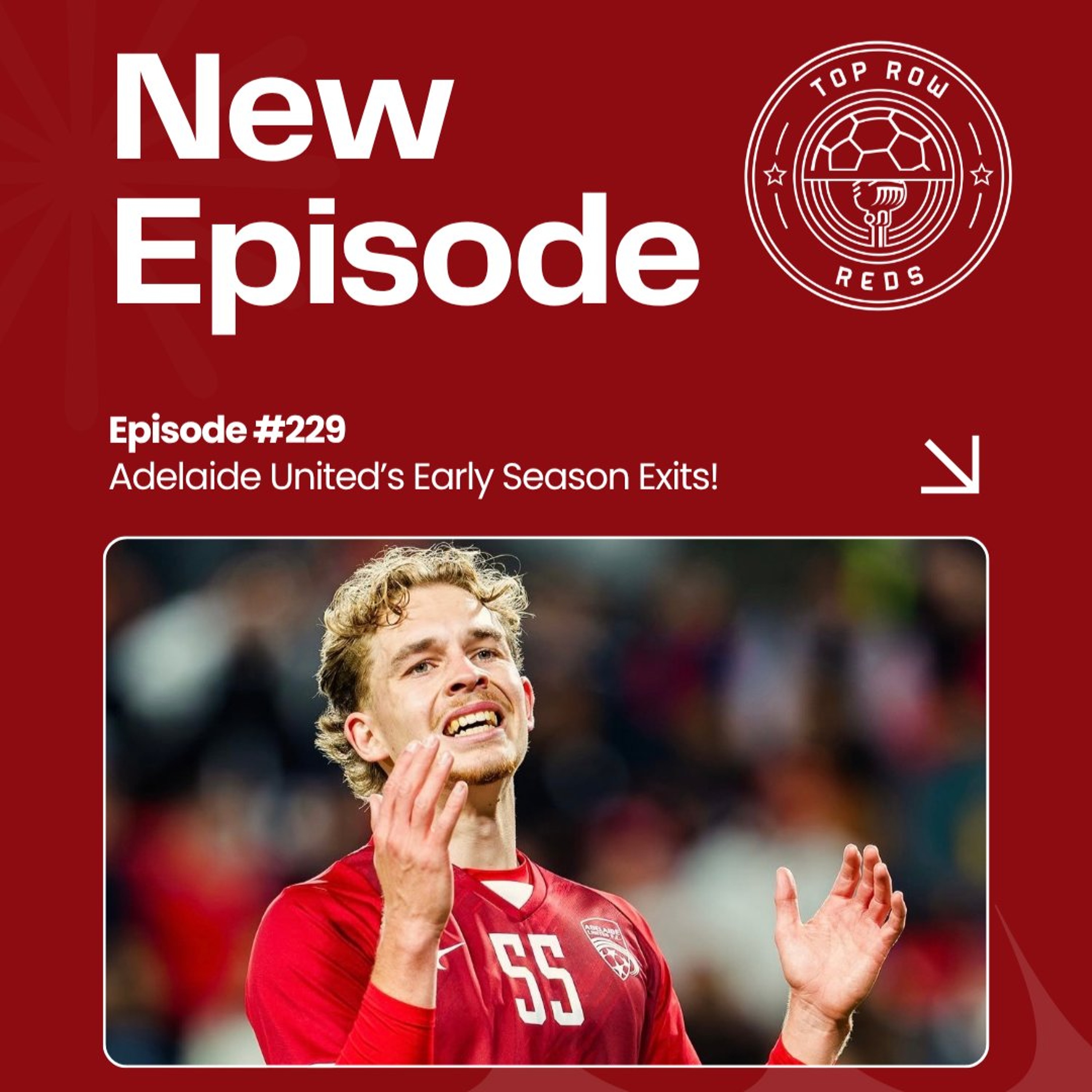 Ep. 229 - Adelaide United's Early Season Exits! episode artwork