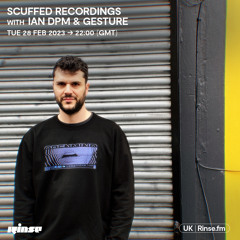 Scuffed Recordings with Ian DPM & Gesture - 28 February 2023