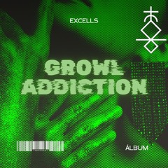 EXCELLS - GROWL ADDICTION