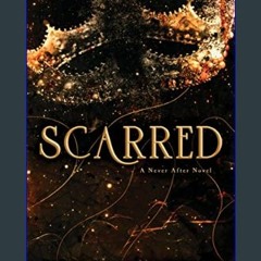 Read Ebook ⚡ Scarred (Never After Series)     Paperback – January 2, 2022 [R.A.R]