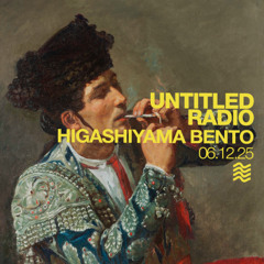 UNTITLED RADIO - Higashiyama Bento - 06.12.25