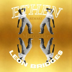 Leon Bridges - Motorbike (ETHEN REMAKE)