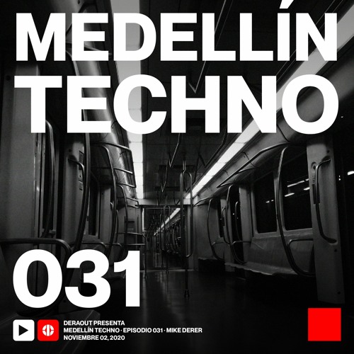 MTP031 - Medellin Techno Podcast Episodio 031 - Mike Derer
