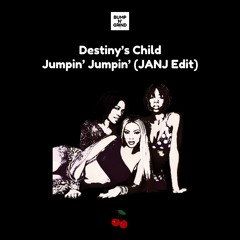 Destiny’s Child - Jumpin’ Jumpin’ (JANJ Edit)