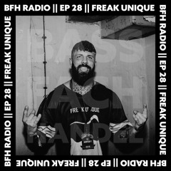 BFH Radio || Episode 28 || Freak Unique