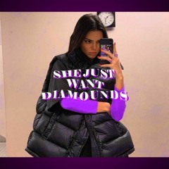 SHE JUST WANT DIAMOUNDS