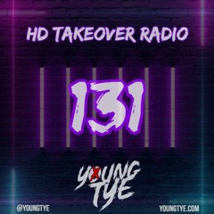 Young Tye Presents - HD Takeover Radio 131