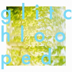 glitchlooped - Single