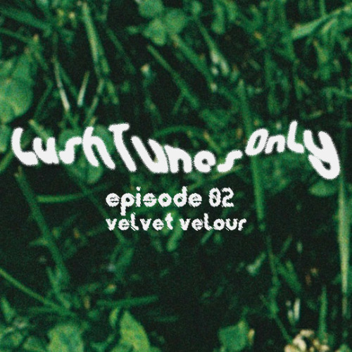 Lush Tunes Only 02 - Velvet Velour
