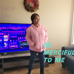Be Merciful To Me.