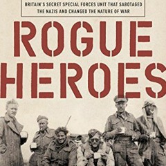 READ [KINDLE PDF EBOOK EPUB] Rogue Heroes: The History of the SAS, Britain's Secret Special Forces U