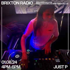 Brixton Radio - Just P 01.08.24