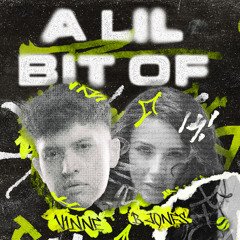 VINNE & B Jones - A Lil Bit Of