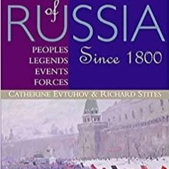 (PDF/DOWNLOAD) A History of Russia: Peoples, Legends, Events, Forces: Since 1800