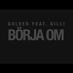 Guleed - Börja om ft. Gilli_Hoffabeats_Remix
