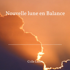 Audio binaural de la Nouvelle lune en Balance (21/10/25/ 14h25)