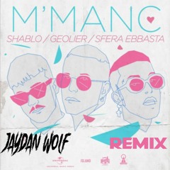 Shablo Ft. Geolier & Sfera Ebbasta - M'Manc (Jaydan Wolf Remix)