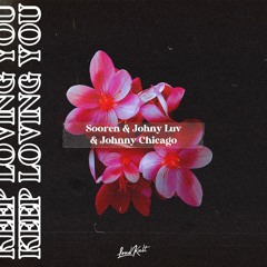 Sooren & Johny Luv & Johnny Chicago - Keep Loving You