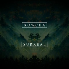Xowcha - Surreal (Original Mix)