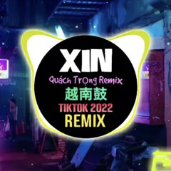 XIN (DJ越南鼓 抖音版) - Quách Trong Remix - 好友 - DJRE || Hot Trend Tiktok Douyin