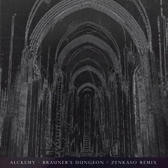 Alckemy - Brauner's Dungeon (Zenkaso Remix)