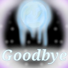 Goodbye