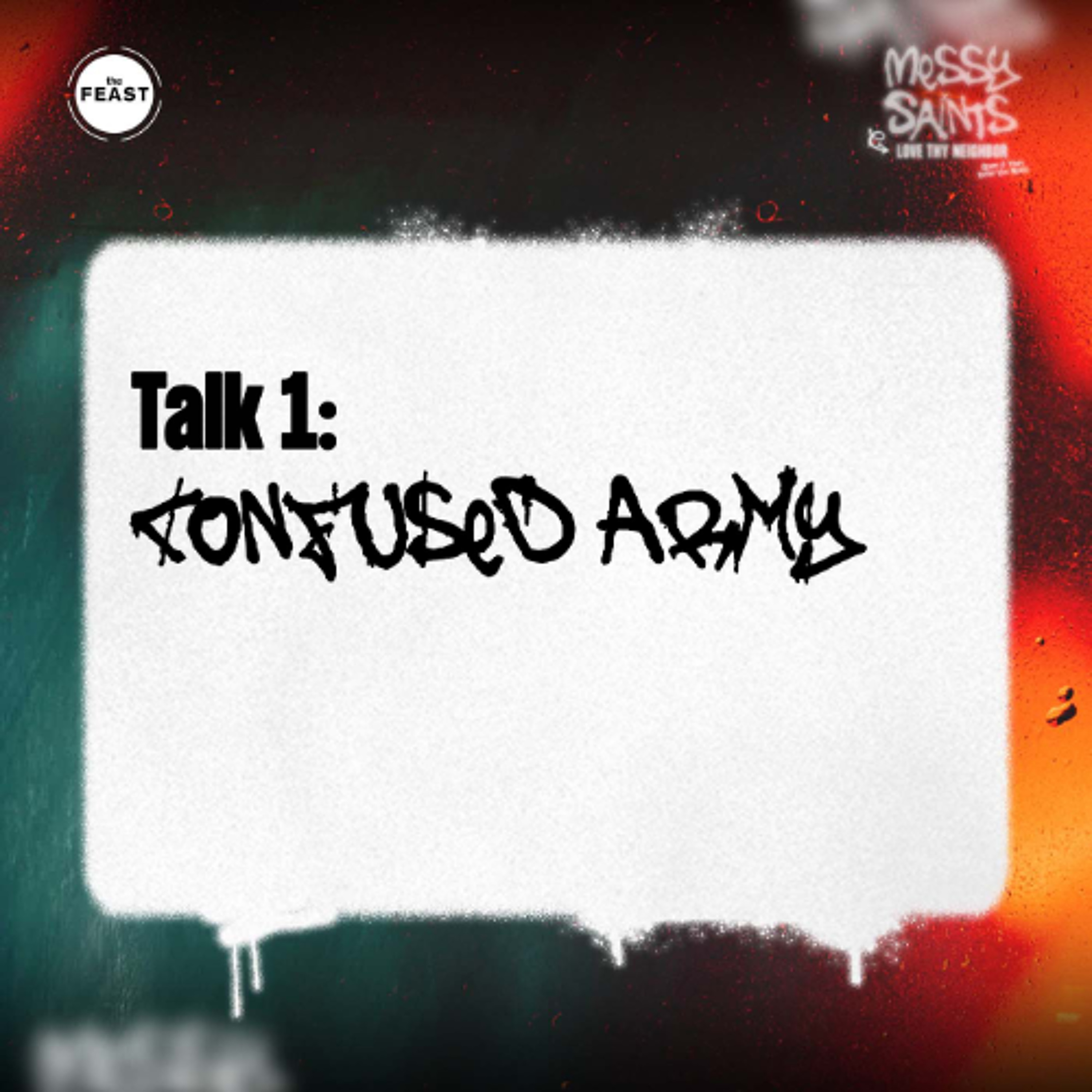 Feast Series: Messy Saints | Talk 1: Confused Army