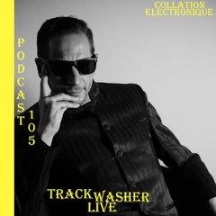 Trackwasher - Live / Collation Electronique Podcast 105 (Continuous Mix)