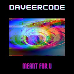 DaveerCode - Meant For U