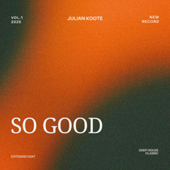 So Good -  Extended edit - Julian Koote