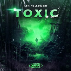 Kampi X Lupuz - Toxic (1.5K Followers Free Dl)