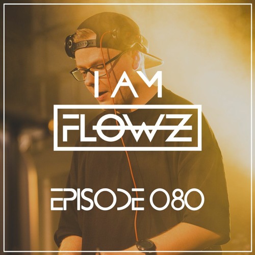 I AM FLOWZ - Episode 080 (Yearmix 2020)