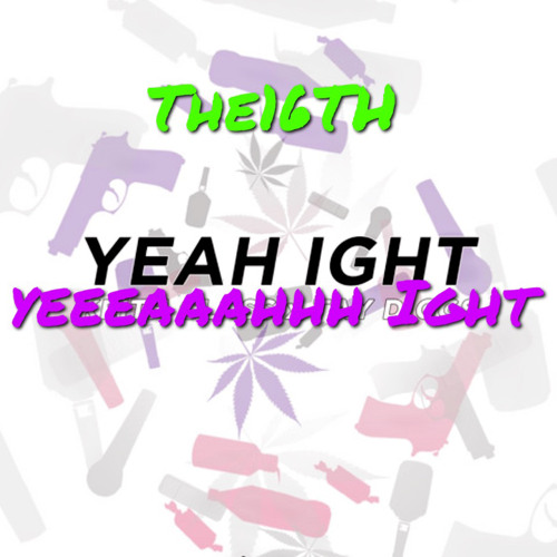 Yeeeaaahhh Ight produced by lowdagreat