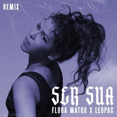 Flora Matos - Ser Sua (Remix)
