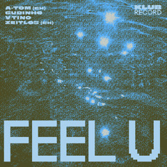 A-TOM, GUDINHO,  V.TINO & ZEITLOS - FEEL U