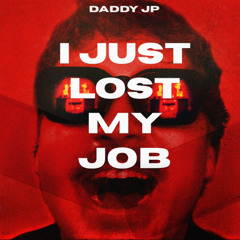 I Just Lost My Job