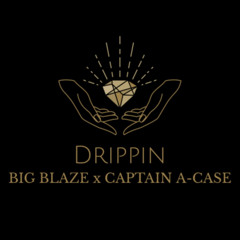 BIG BLAZE x Captain A-Case - Drippin (Prod.27)