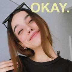 OKAY.