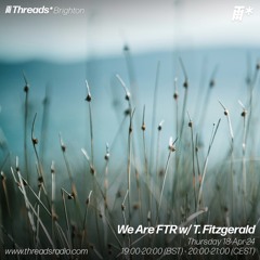 We Are FTR w/ T. Fitzgerald (*Brighton) - 18-Apr-24