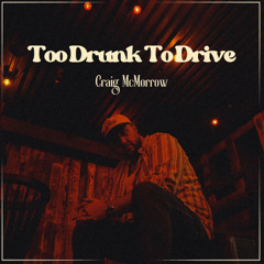 TOO DRUNK TO DRIVE FINALwav