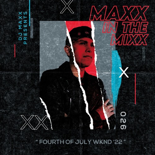 MAXX IN THE MIXX 026 - " FOURTH OF JULY WKND '22 "